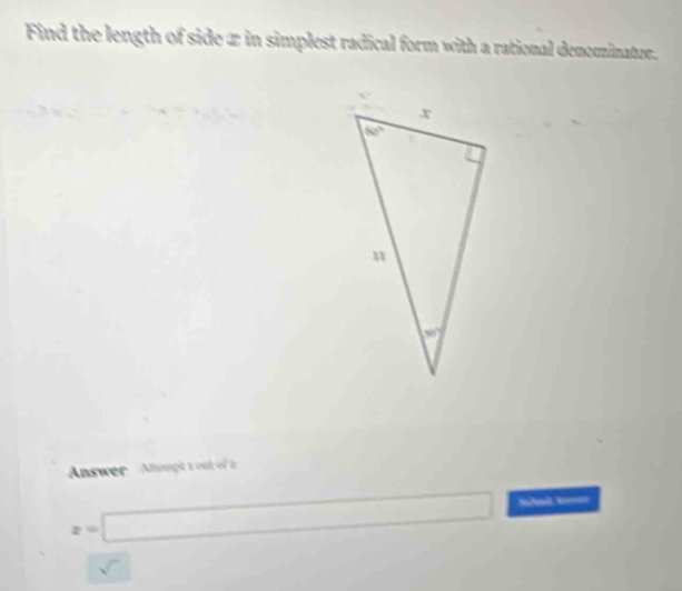 Find the length of side π in simplest radical form with a rational denominator.
Answer  Aompt  t ou f  a
x=□ Sat
sqrt()