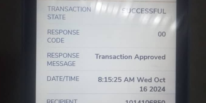 TRANSACTION SUCCESSFUL 
STATE 
RESPONSE 
00 
CODE 
RESPONSE Transaction Approved 
MESSAGE 
DATE/TIME 8:15:25 AM Wed Oct 
16 2024 
PECIPIENT 1014106850