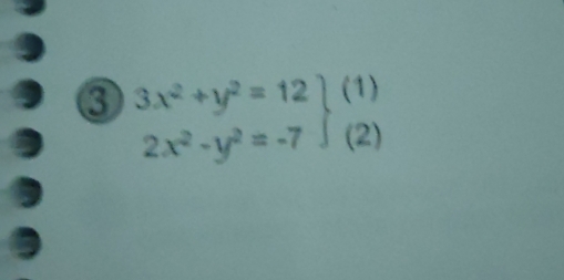 ③ 3x^2+y^2=12 (1)
2x^2-y^2=-7∈t (2)