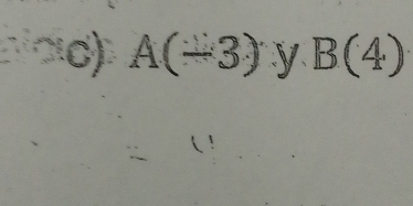 A(-3) y B(4)