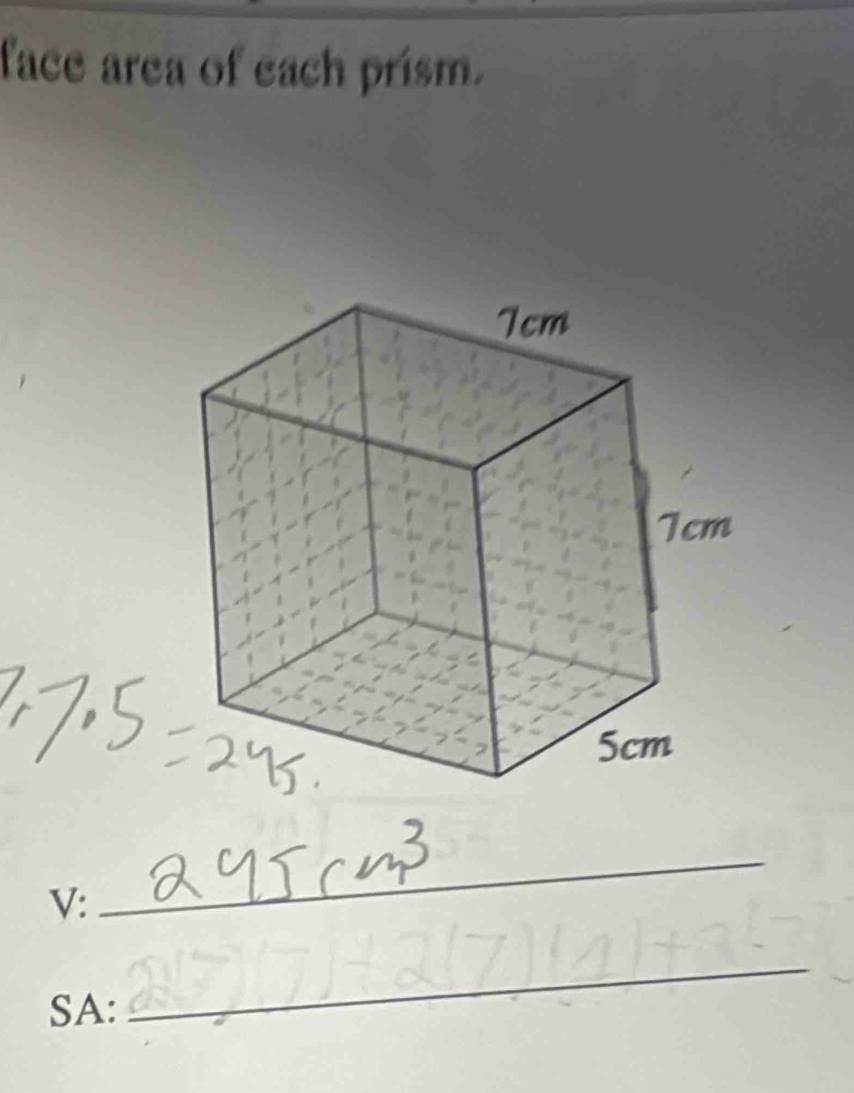 face area of each prism. 
V: 
_ 
SA: 
_