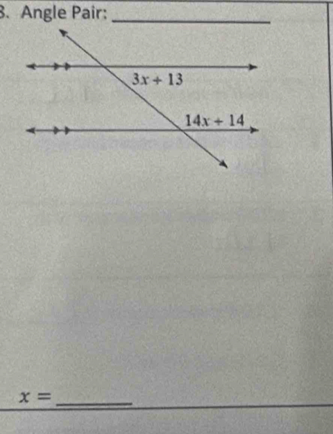 Angle Pair:_
x= _