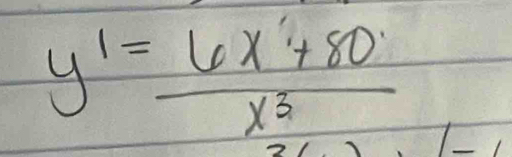 y^1= (6x+80)/x^3 