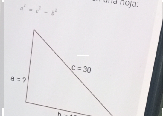 a^2=c^2-b^2
h uña hoja: