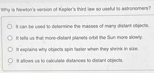 Solved: Why is Newton's version of Kepler's third law so useful to ...