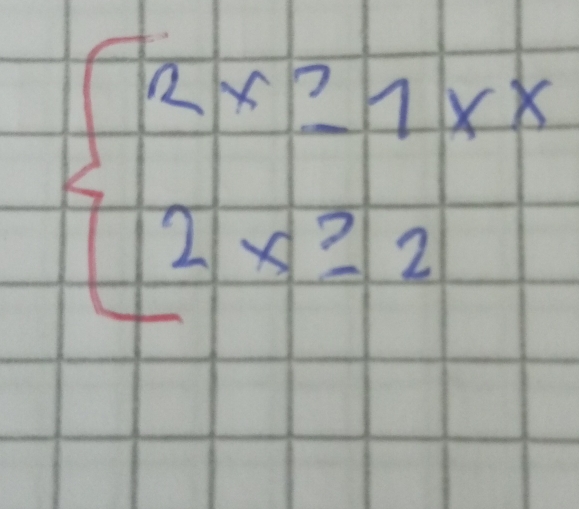 beginarrayl 2x^2-1xx 2x^2-2endarray.