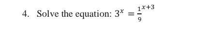 Solve the equation: 3^x=frac 19^(x+3)