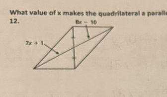 What value of x makes the quadrilateral a parall
12.