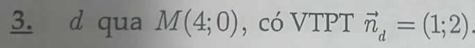 qua M(4;0) , có VTPT vector n_d=(1;2)