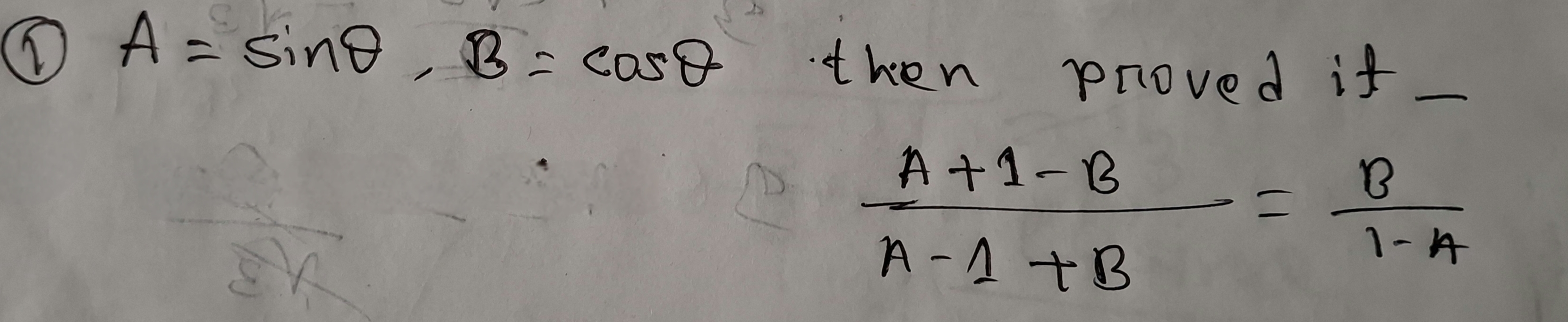 A=sin θ , B=cos θ
then proved if_
 (A+1-B)/A-1+B = B/1-A 