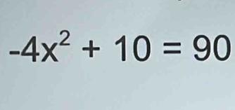 -4x^2+10=90