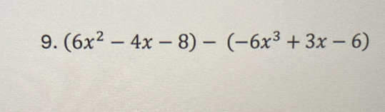 (6x^2-4x-8)-(-6x^3+3x-6)