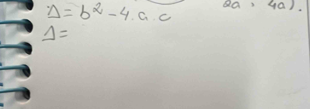 Delta =b^2-4.a.c
2a>4a).
Delta =