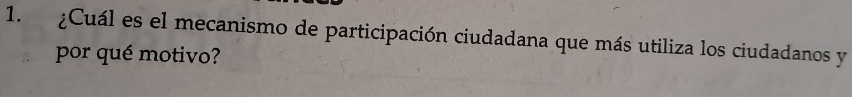 ¿Cuál es el mecanismo de participación ciudadana que más utiliza los ciudadanos y 
por qué motivo?