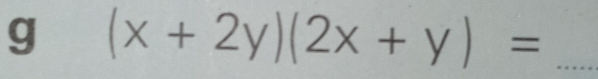 (x+2y)(2x+y)= _