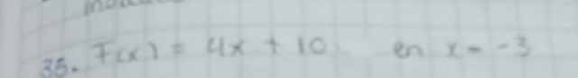 F(x)=4x+10
en x=-3