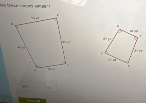 Are these shapes similar?

yes no
Submns