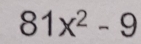 81x^2-9