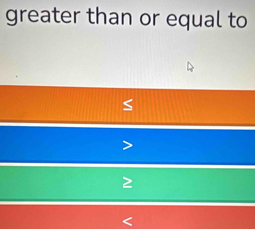 greater than or equal to 
S