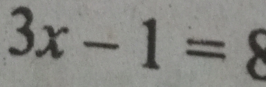 3x-1=8