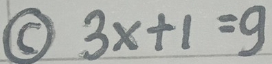 3x+1=9