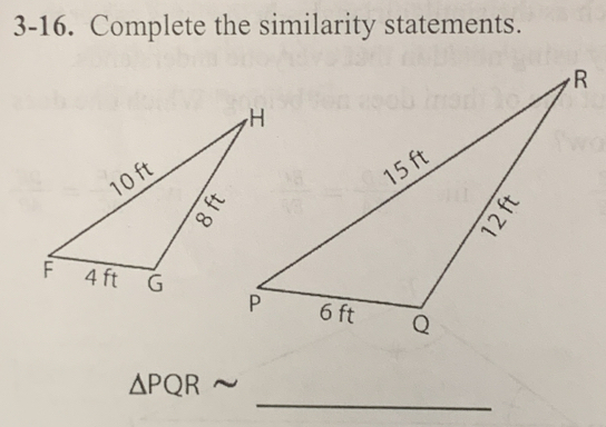 3-16. Complete the similarity statements.
_
△ PQRsim