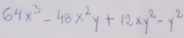 64x^3-48x^2y+12xy^2-y^2