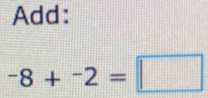 Add:
-8+^-2=□