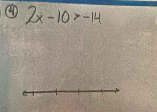 ④ 2x-10>-14