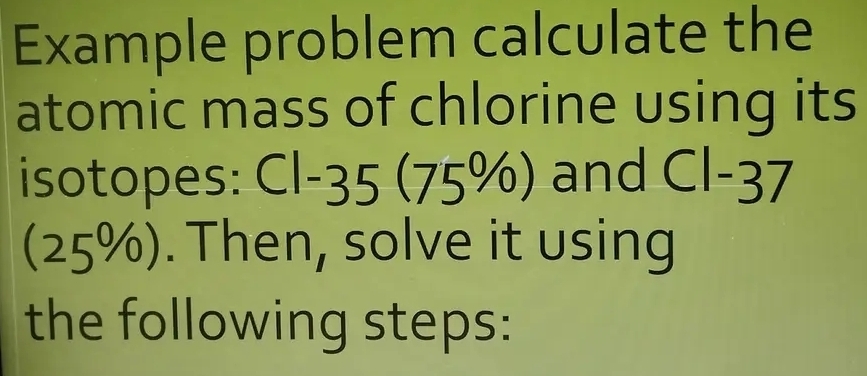 Solved: Example problem calculate the atomic mass of chlorine using its ...