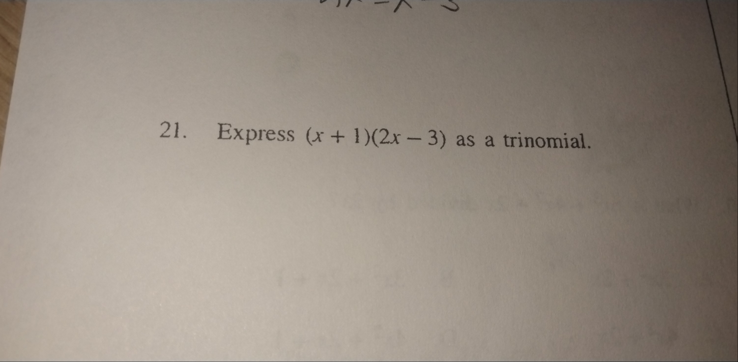 Express (x+1)(2x-3) as a trinomial.