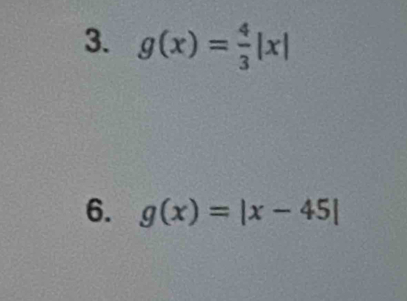 g(x)= 4/3 |x|
6. g(x)=|x-45|