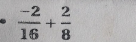  (-2)/16 + 2/8 