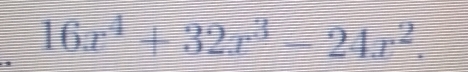 16x^4+32x^3-24x^2.