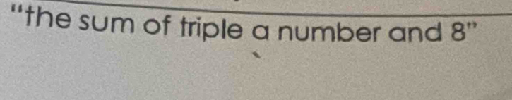 “the sum of triple a number and^-