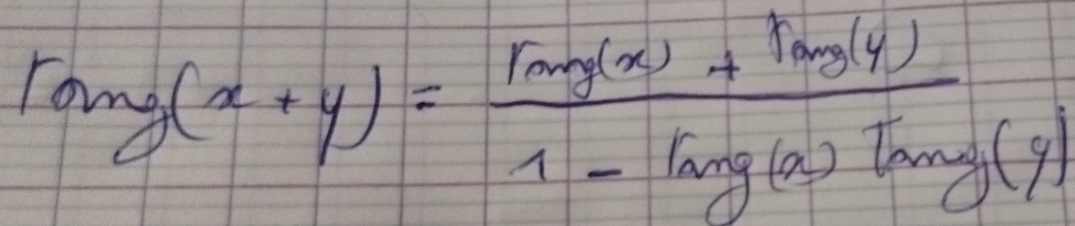 Tang(x+y)= (Tag(x)+Tang(y))/T-Tang(a)Tang(y) 