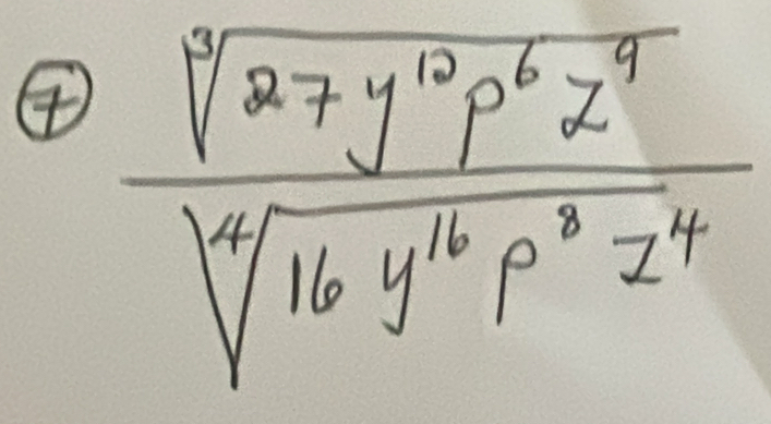 ④  sqrt[M](27y^(10)p^6z^9)/sqrt[M](16y^(16)p^3z^4) 