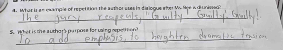 What is an example of repetition the author uses in dialogue after Ms. Bee is dismissed? 
_ 
5. What is the author's purpose for using repetition? 
_