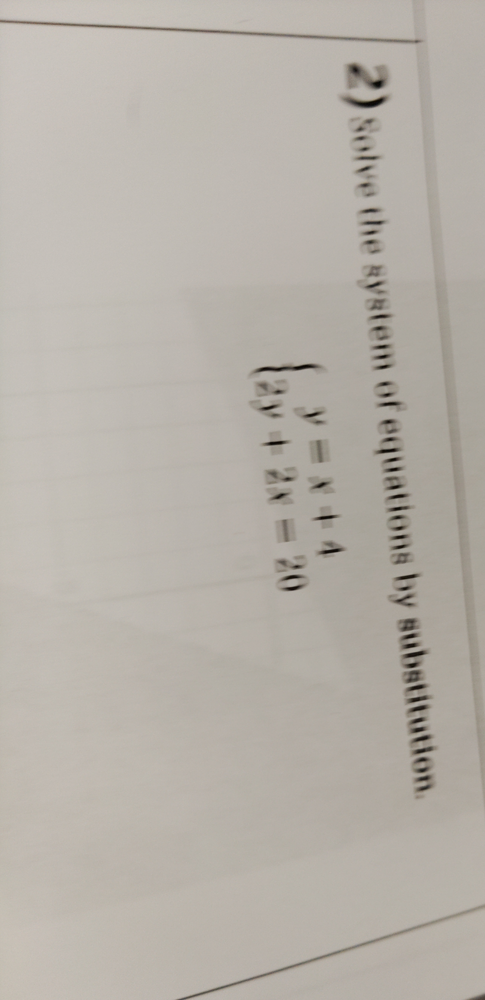 Solve the system of equations by substitution.
beginarrayl y=x+4 2y+2x=20endarray.