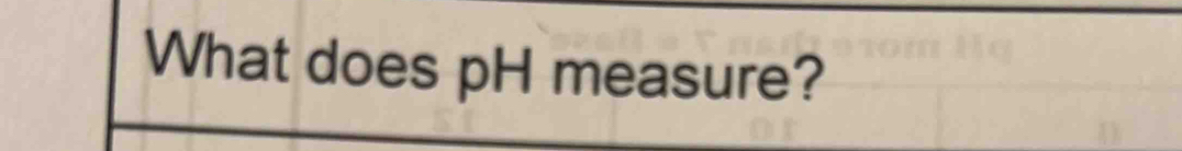 What does pH measure?