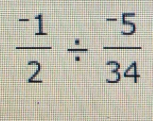  (-1)/2 /  (-5)/34 