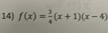 f(x)= 3/4 (x+1)(x-4)