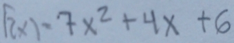 f(x)=7x^2+4x+6