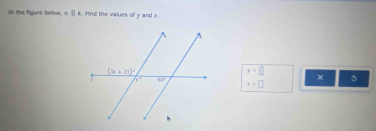 In the figure below, nparallel k. Find the values of y and z.
y=□
× 5
z=□