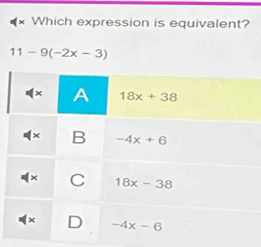 Which expression is equivalent?
11-9(-2x-3)