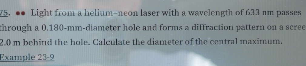 Solved: Light from a helium-neon laser with a wavelength of 633 nm ...