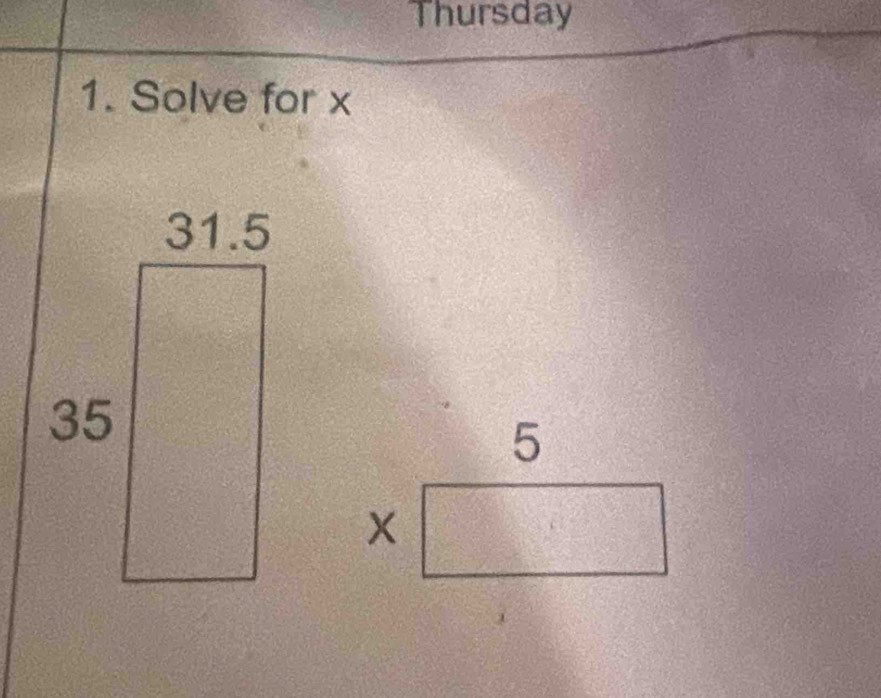 Thursday 
1. Solve for x
5