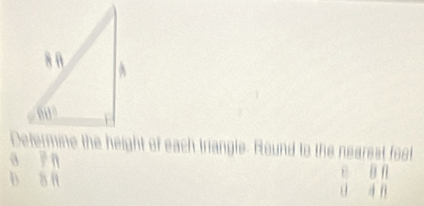 Defermine the height of each triangle. Round to the nearest foot
a rn ē ün
b 8n ü an