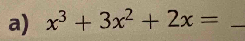 x^3+3x^2+2x= _