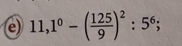 11,1^0-( 125/9 )^2:5^6;